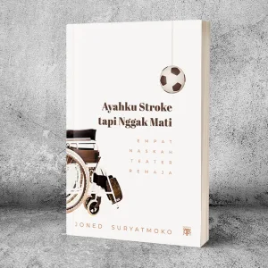 Ayahku Stroke Tapi Nggak Mati