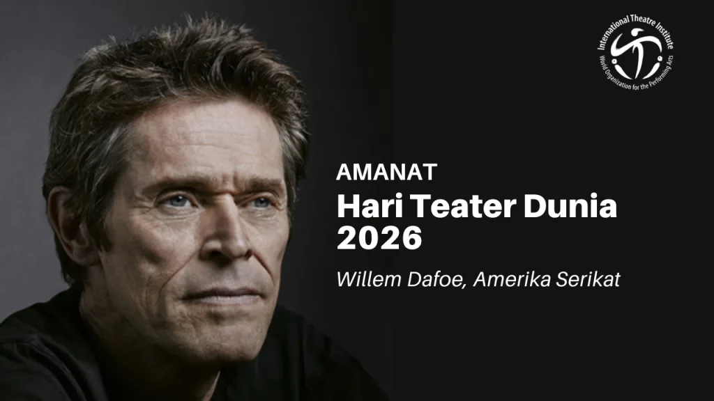 Amanat Hari Teater Dunia oleh Willem Dafoe